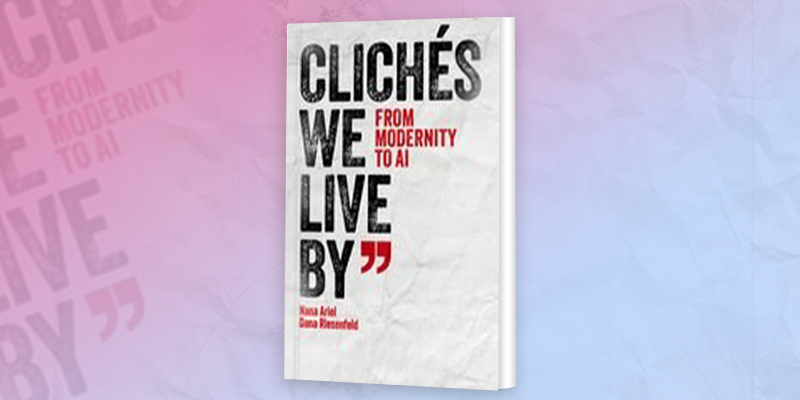 Clichés We Live By: From Modernity to AI
