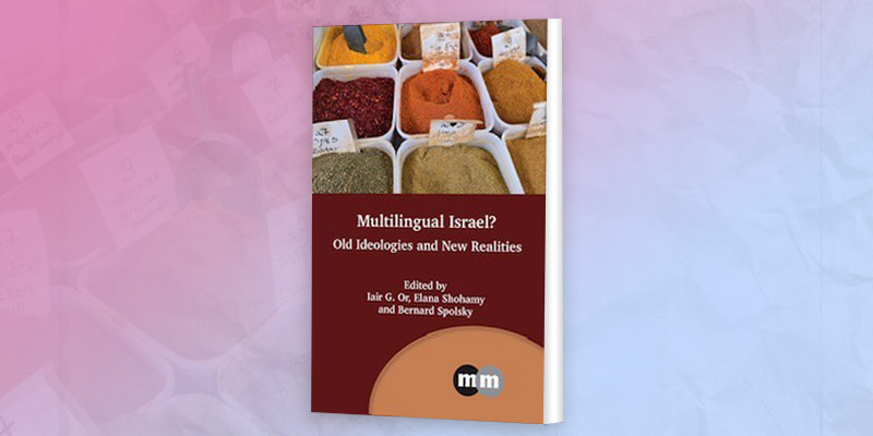 Multilingual Israel? Old Ideologies and New Realities